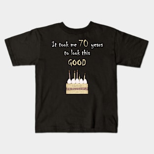 It took me 70 years to look this good Kids T-Shirt